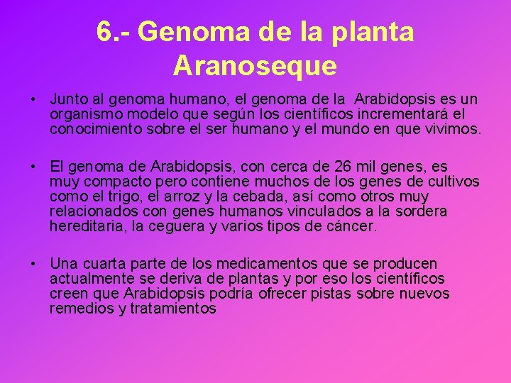 6. - Genoma de la planta Aranoseque • Junto al genoma humano, el genoma