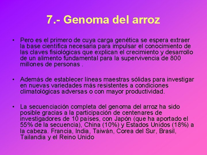 7. - Genoma del arroz • Pero es el primero de cuya carga genética