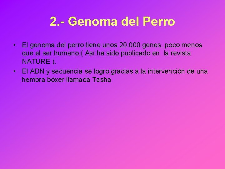 2. - Genoma del Perro • El genoma del perro tiene unos 20. 000