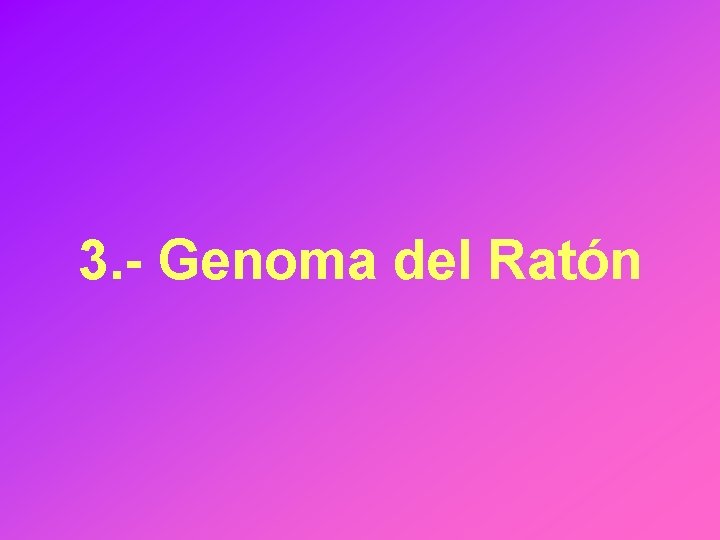 3. - Genoma del Ratón 