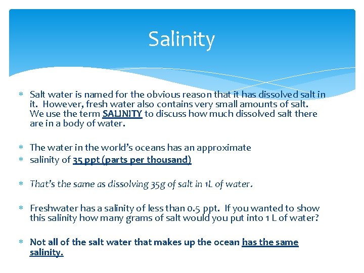 Salinity Salt water is named for the obvious reason that it has dissolved salt Salinity Salt water is named for the obvious reason that it has dissolved salt