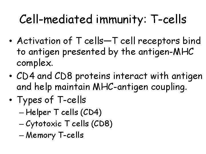 Cell-mediated immunity: T-cells • Activation of T cells—T cell receptors bind to antigen presented Cell-mediated immunity: T-cells • Activation of T cells—T cell receptors bind to antigen presented