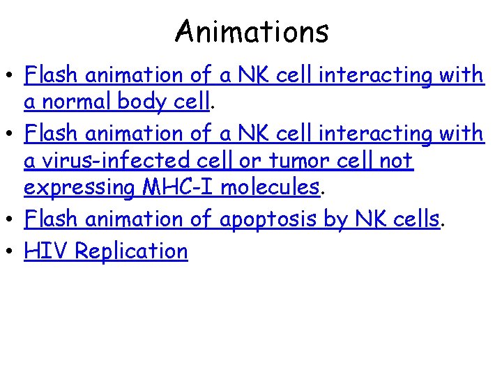 Animations • Flash animation of a NK cell interacting with a normal body cell.