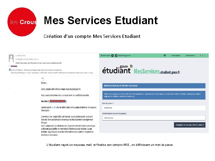 Mes Services Etudiant Création d’un compte Mes Services Etudiant L’étudiant reçoit un nouveau mail