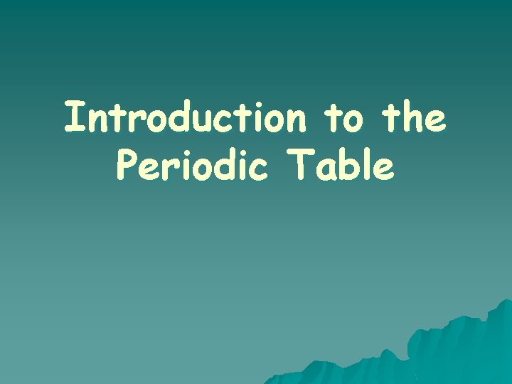 Introduction to the Periodic Table 