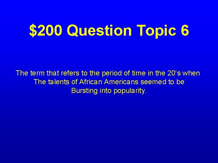 $200 Question Topic 6 The term that refers to the period of time in