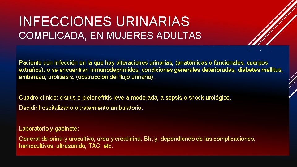 INFECCIONES URINARIAS COMPLICADA, EN MUJERES ADULTAS Paciente con infección en la que hay alteraciones
