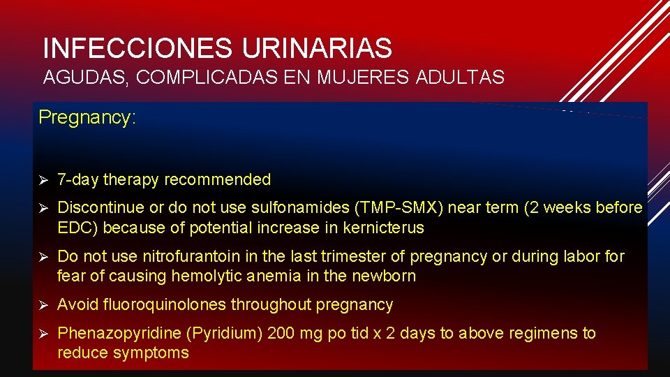 INFECCIONES URINARIAS AGUDAS, COMPLICADAS EN MUJERES ADULTAS Pregnancy: Ø 7 -day therapy recommended Ø