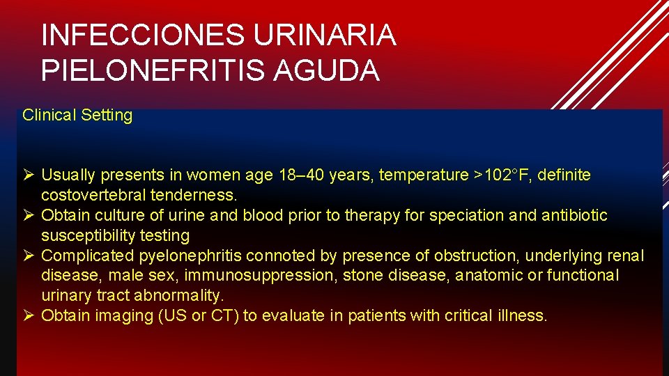INFECCIONES URINARIA PIELONEFRITIS AGUDA Clinical Setting Ø Usually presents in women age 18– 40