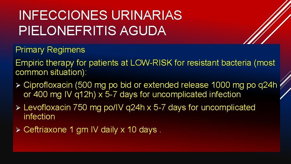 INFECCIONES URINARIAS PIELONEFRITIS AGUDA Primary Regimens Empiric therapy for patients at LOW-RISK for resistant