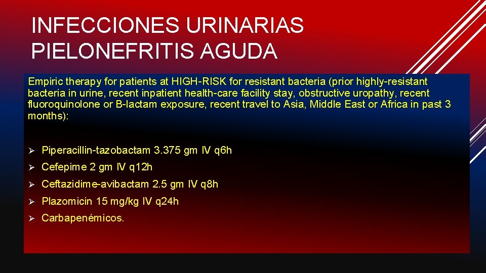 INFECCIONES URINARIAS PIELONEFRITIS AGUDA Empiric therapy for patients at HIGH-RISK for resistant bacteria (prior