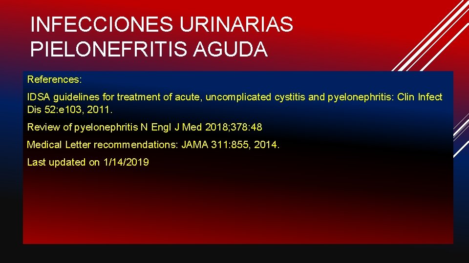 INFECCIONES URINARIAS PIELONEFRITIS AGUDA References: IDSA guidelines for treatment of acute, uncomplicated cystitis and