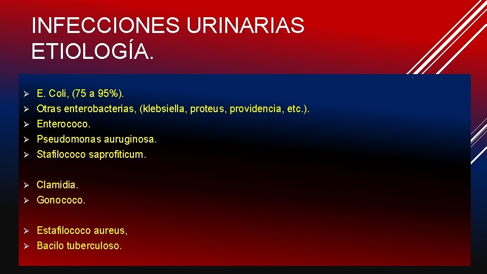 INFECCIONES URINARIAS ETIOLOGÍA. E. Coli, (75 a 95%). Ø Otras enterobacterias, (klebsiella, proteus, providencia,