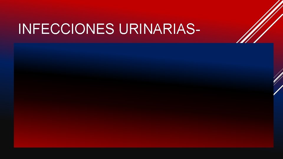 INFECCIONES URINARIAS- 