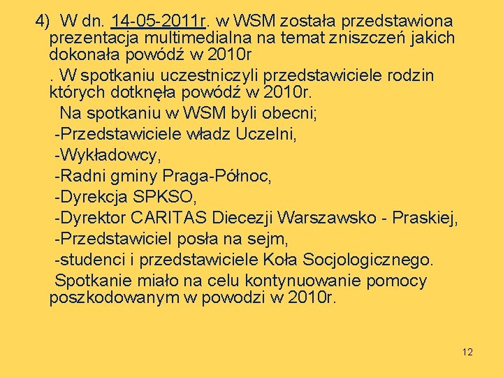 4) W dn. 14 -05 -2011 r. w WSM została przedstawiona prezentacja multimedialna na