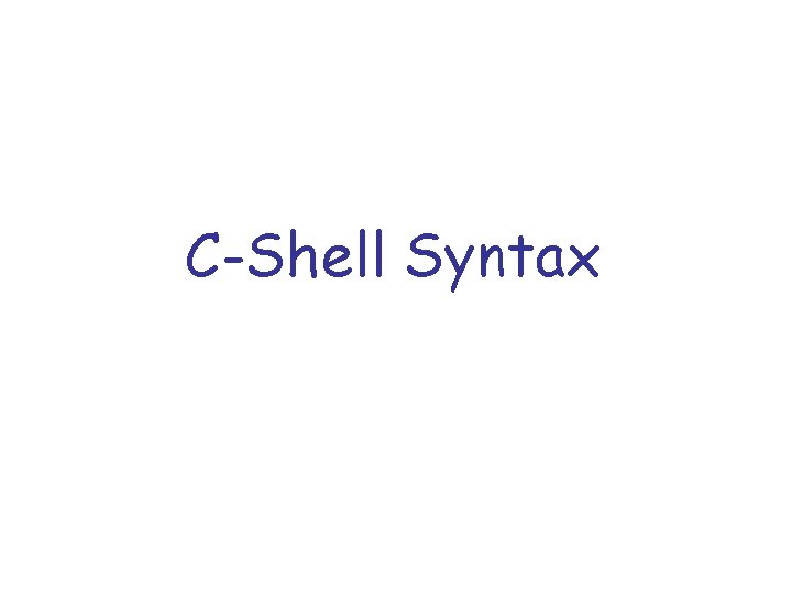 C-Shell Syntax 