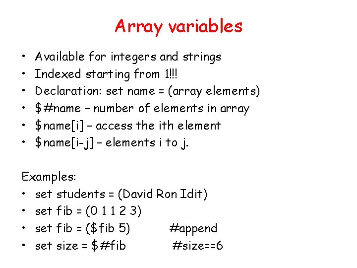 Array variables • • • Available for integers and strings Indexed starting from 1!!!