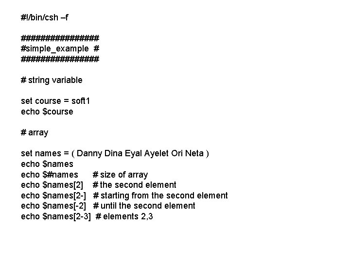 #!/bin/csh –f ######## #simple_example # ######## # string variable set course = soft 1