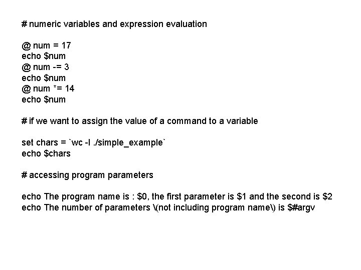 # numeric variables and expression evaluation @ num = 17 echo $num @ num