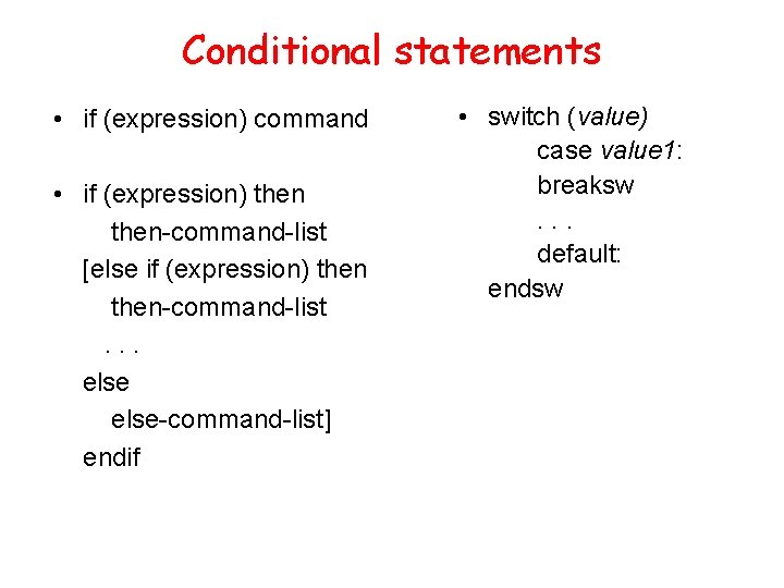 Conditional statements • if (expression) command • if (expression) then-command-list [else if (expression) then-command-list.