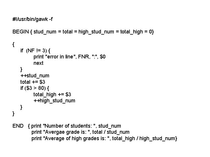 #!/usr/bin/gawk -f BEGIN { stud_num = total = high_stud_num = total_high = 0} {