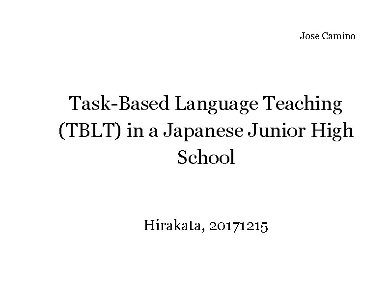 Jose Camino Task-Based Language Teaching (TBLT) in a Japanese Junior High School Hirakata, 20171215