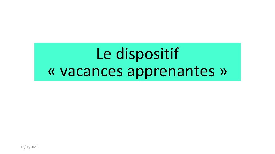 Le dispositif « vacances apprenantes » 18/06/2020 