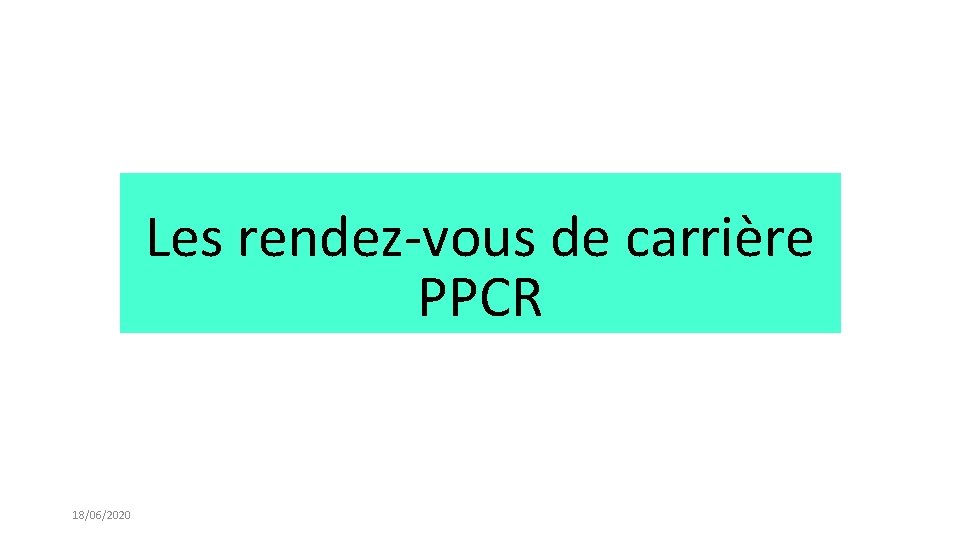 Les rendez-vous de carrière PPCR 18/06/2020 