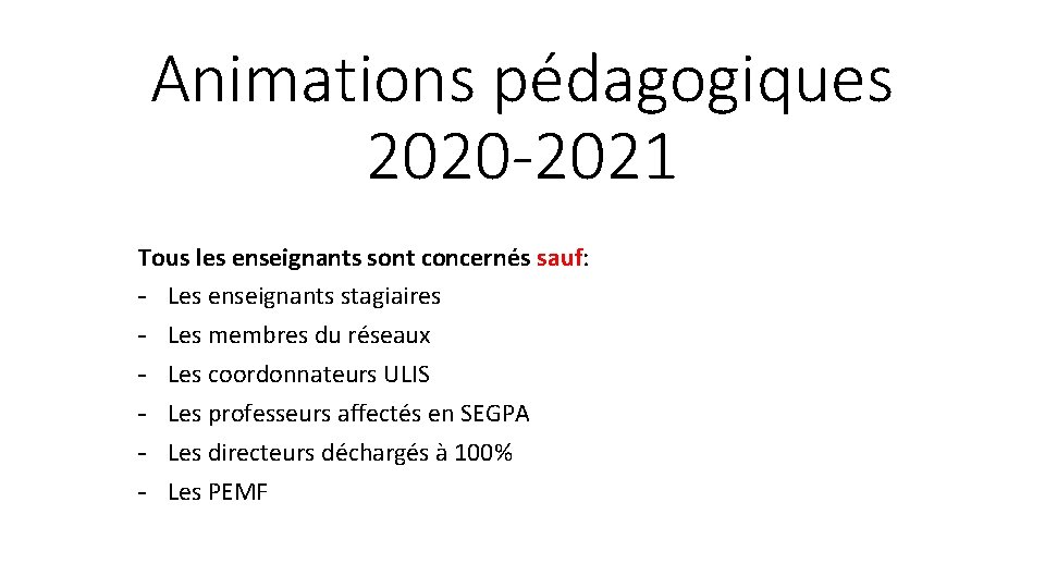 Animations pédagogiques 2020 -2021 Tous les enseignants sont concernés sauf: - Les enseignants stagiaires