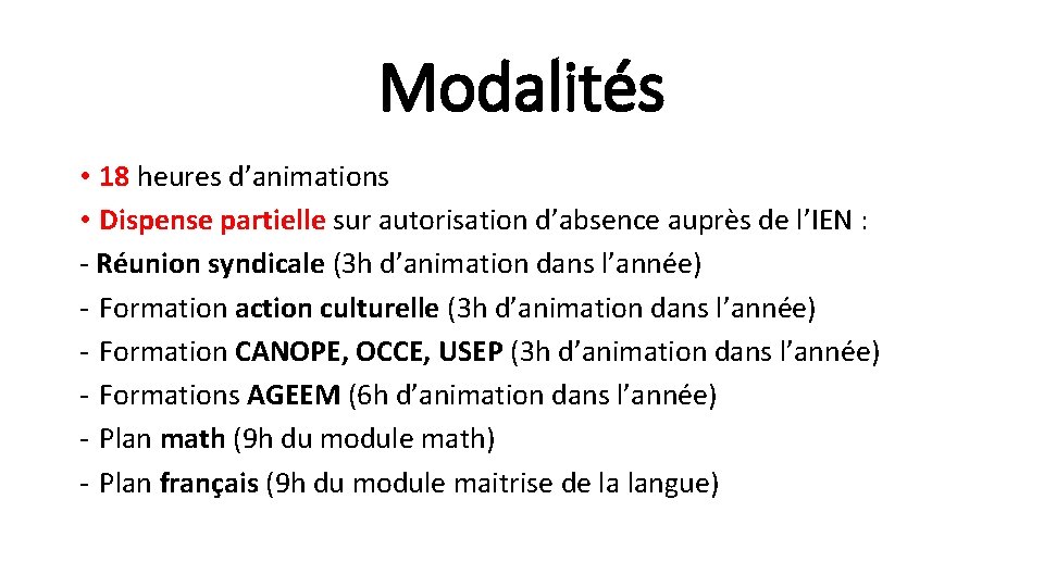 Modalités • 18 heures d’animations • Dispense partielle sur autorisation d’absence auprès de l’IEN