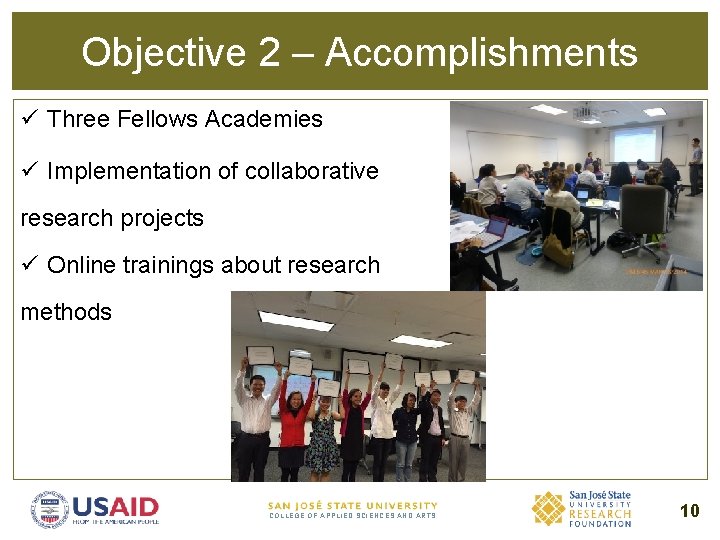 Objective 2 – Accomplishments ü Three Fellows Academies ü Implementation of collaborative research projects