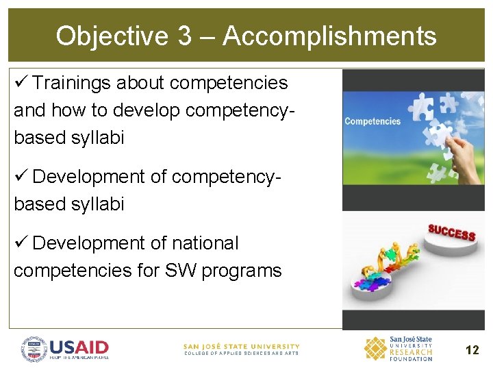 Objective 3 – Accomplishments ü Trainings about competencies and how to develop competencybased syllabi
