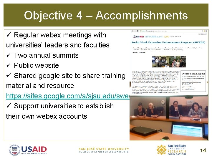Objective 4 – Accomplishments ü Regular webex meetings with universities’ leaders and faculties ü