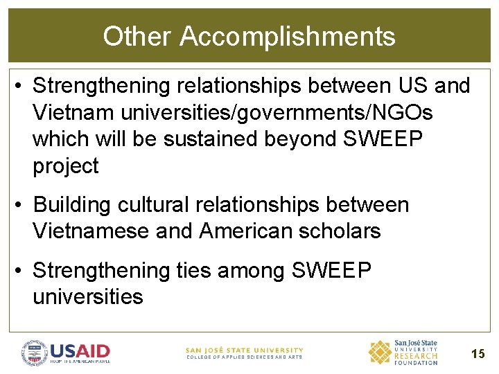 Other Accomplishments • Strengthening relationships between US and Vietnam universities/governments/NGOs which will be sustained