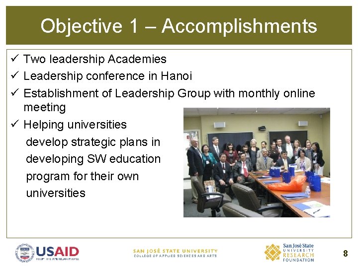 Objective 1 – Accomplishments ü Two leadership Academies ü Leadership conference in Hanoi ü