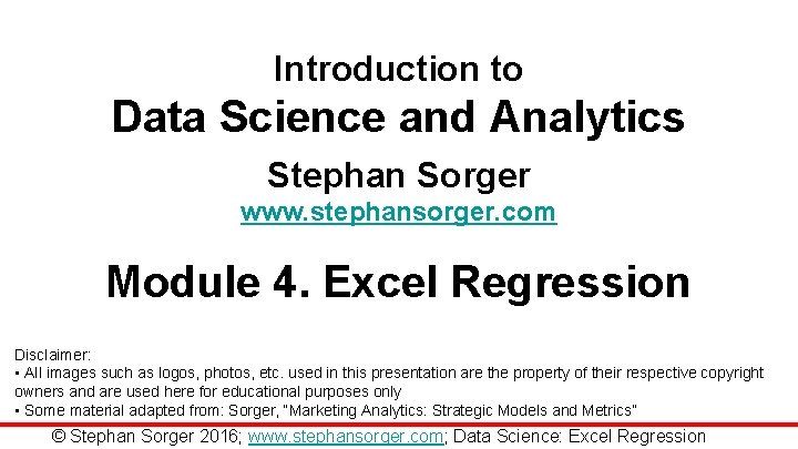 Introduction to Data Science and Analytics Stephan Sorger www. stephansorger. com Module 4. Excel