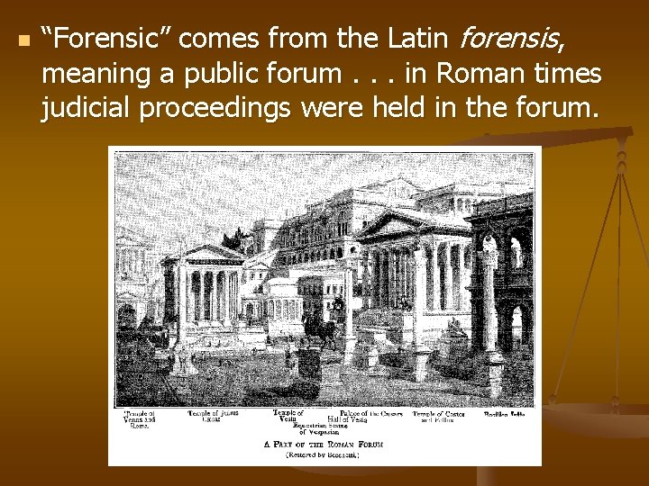 n “Forensic” comes from the Latin forensis, meaning a public forum. . . in