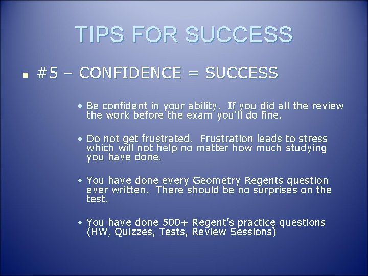 TIPS FOR SUCCESS n #5 – CONFIDENCE = SUCCESS • Be confident in your