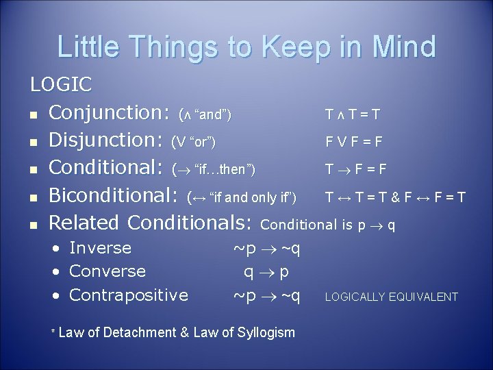 Little Things to Keep in Mind LOGIC n Conjunction: (ᴧ “and”) TᴧT=T n Disjunction: Little Things to Keep in Mind LOGIC n Conjunction: (ᴧ “and”) TᴧT=T n Disjunction: