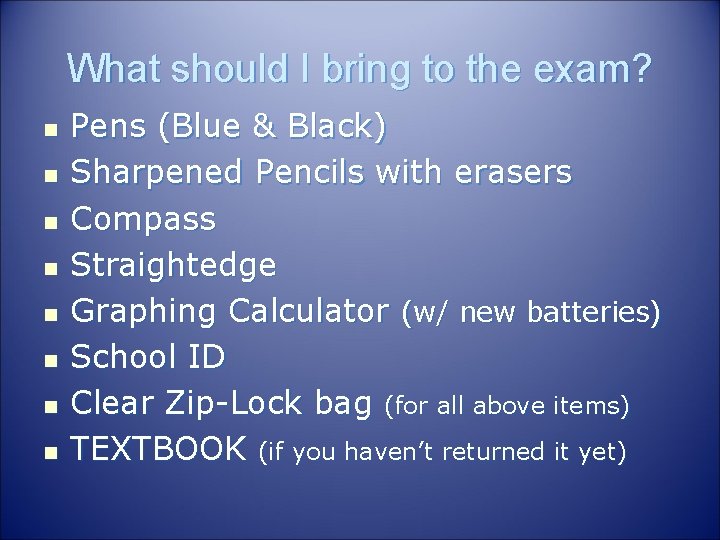 What should I bring to the exam? n n n n Pens (Blue &