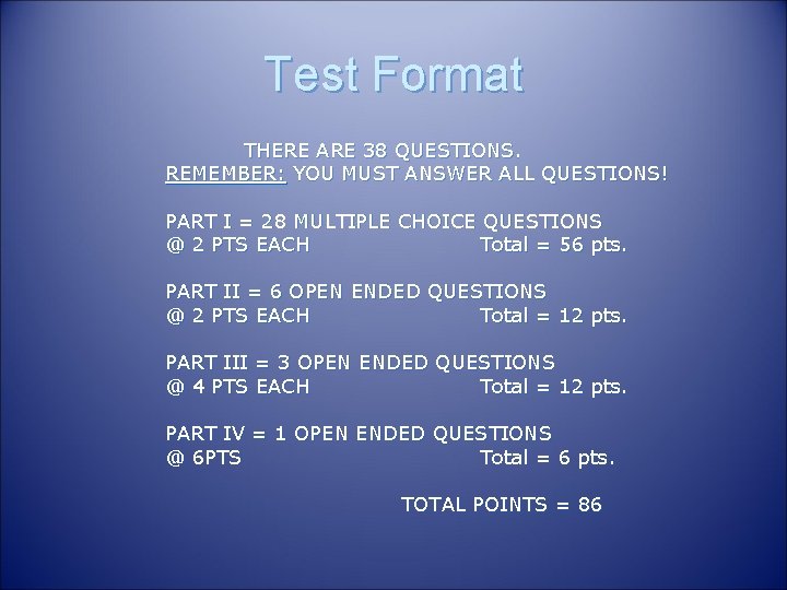 Test Format THERE ARE 38 QUESTIONS. REMEMBER: YOU MUST ANSWER ALL QUESTIONS! PART I