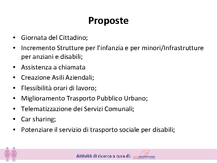 Proposte • Giornata del Cittadino; • Incremento Strutture per l’infanzia e per minori/Infrastrutture per