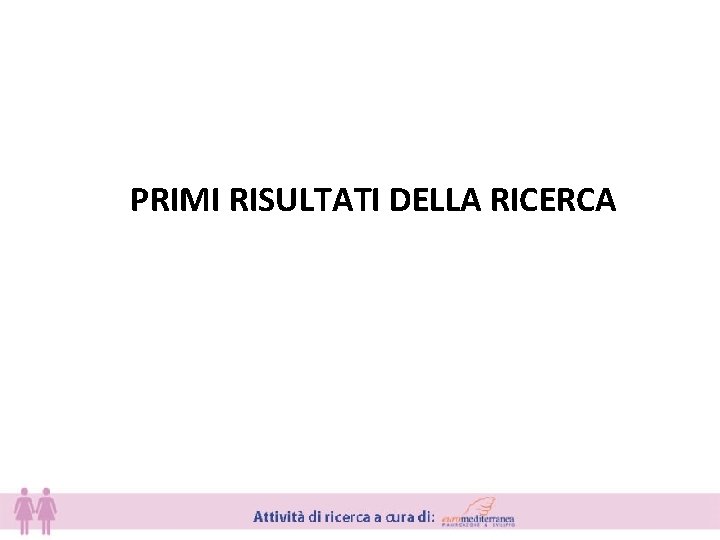 PRIMI RISULTATI DELLA RICERCA 