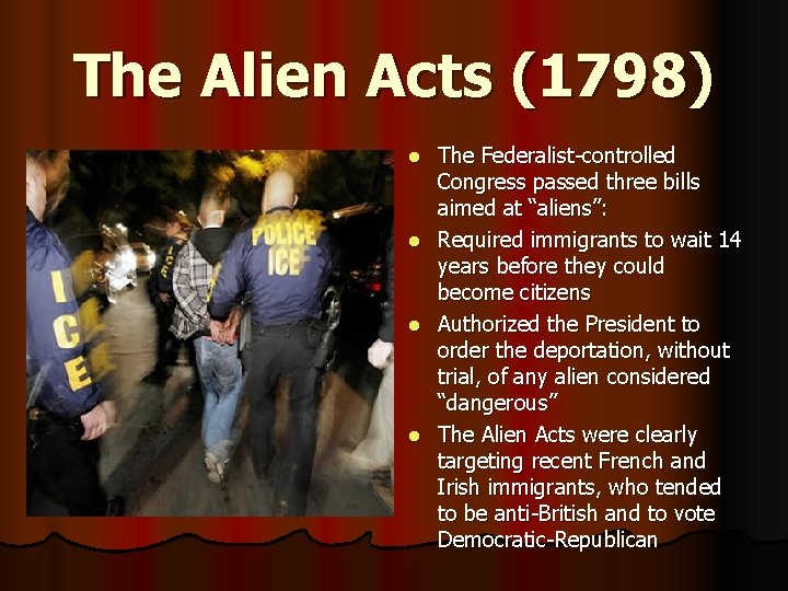 The Alien Acts (1798) l l The Federalist-controlled Congress passed three bills aimed at