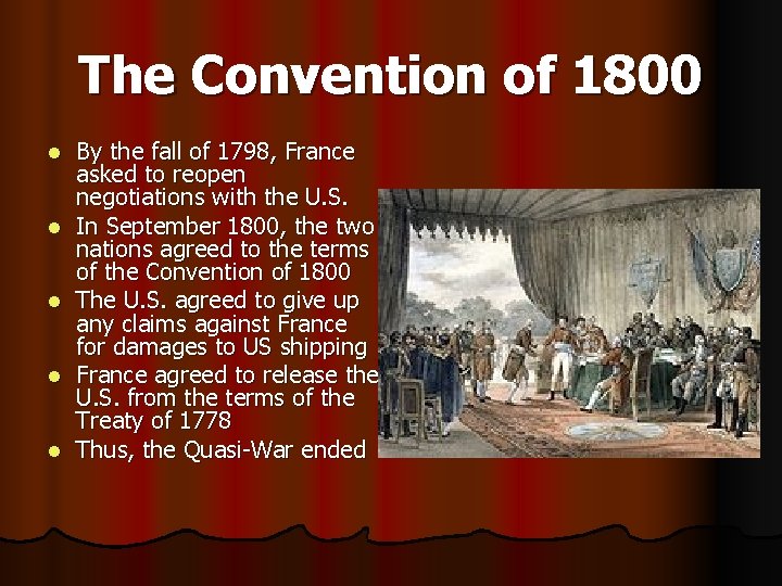 The Convention of 1800 l l l By the fall of 1798, France asked