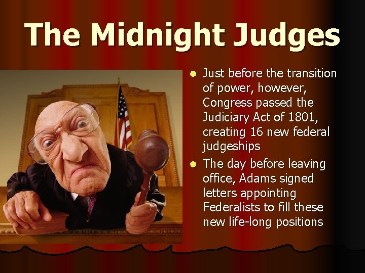 The Midnight Judges Just before the transition of power, however, Congress passed the Judiciary