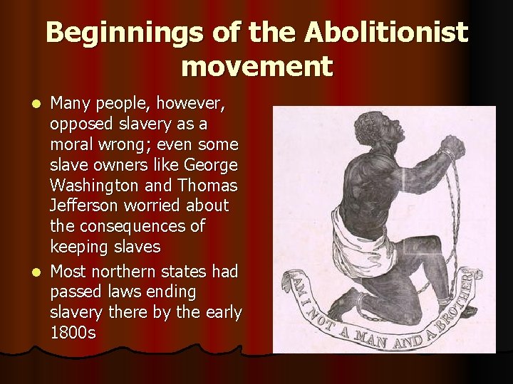 Beginnings of the Abolitionist movement Many people, however, opposed slavery as a moral wrong;