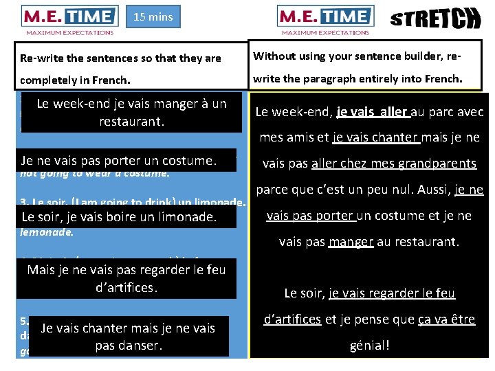 15 mins Re-write the sentences so that they are Without using your sentence builder,