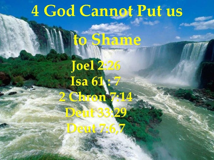 4 God Cannot Put us to Shame Joel 2: 26 Isa 61 : 7