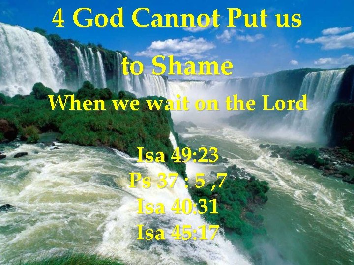 4 God Cannot Put us to Shame When we wait on the Lord Isa